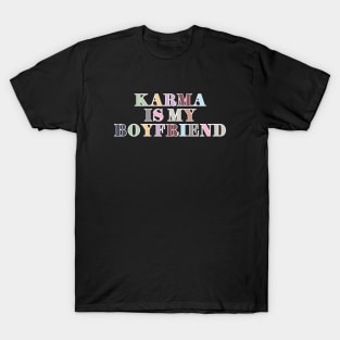 Karma Is My Boyfriend T-Shirt